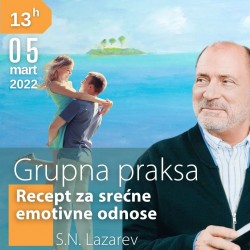 Praksa S.N. Lazareva "Recept za srećne emotivne odnose" - 5.3.2022.